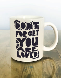 Copy of "Don't forget You are Loved2" Mug